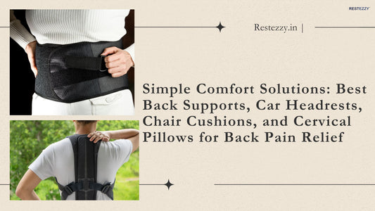 Simple Comfort Solutions: Best Back Supports, Car Headrests, Chair Cushions, and Cervical Pillows for Back Pain Relief